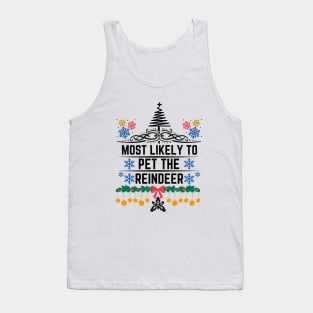 Most Likely to Pet the Reindeer - Hilarious Xmas and Playful Expression Suggesting a Person Who Is Inclined to Engage in Gentle and Friendly Interactions - Christmas Funny Family Gift for Reindeer Lovers Tank Top